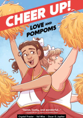 Okładka książki Cheer Up: Love and Pompoms Crystal Frasier