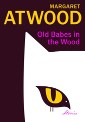Okładka książki Old Babes in the Wood Margaret Atwood