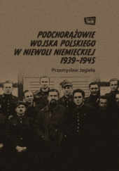 Okładka książki Podchorążowie Wojska Polskiego w niewoli niemieckiej 1939-1945 Przemysław Jagieła