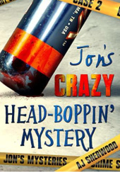 Okładka książki Jon's Crazy Head-Boppin' Mystery A. J. Sherwood