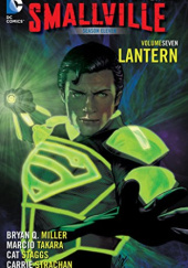 Okładka książki Smallville: Season 11: Lantern Bryan Q. Miller, Cat Staggs, Marcio Takara