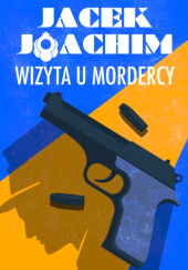 Okładka książki Wizyta u mordercy Jacek Joachim