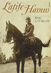 Okładka książki Latife Hanım İpek Çalışlar