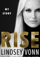Okładka książki Rise: My Story Lindsey Vonn