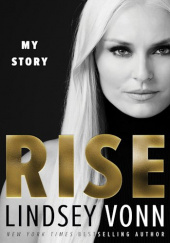 Okładka książki Rise: My Story Lindsey Vonn