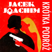 Okładka książki Krótka podróż Jacek Joachim