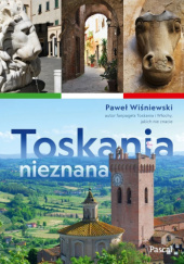 Okładka książki Toskania nieznana Paweł Wiśniewski