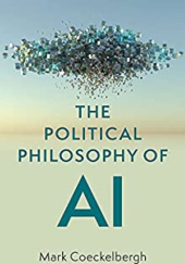 Okładka książki The Political Philosophy of AI: An Introduction Mark Coeckelbergh