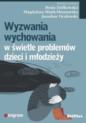 Okładka książki Wyzwania wychowania w świetle problemów dzieci i młodzieży Magdalena Miotk-Mrozowska, Jarosław Ocalewski, Beata Ziółkowska