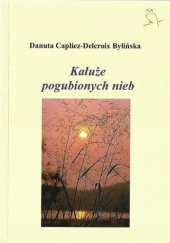 Okładka książki Kałuże pogubionych nieb Danuta Capliez-Delcroix Bylińska