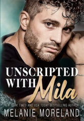Okładka książki Unscripted with Mila Melanie Moreland