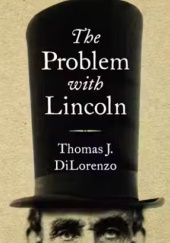 Okładka książki The Problem with Lincoln Thomas J. DiLorenzo