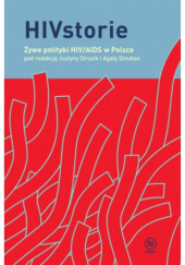Okładka książki HIVstorie. Żywe polityki HIV/AIDS w Polsce Agata Dziuban, Justyna Struzik