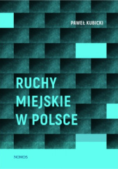 Okładka książki Ruchy miejskie w Polsce Paweł Kubicki