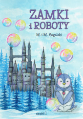 Okładka książki Zamki i Roboty Mateusz Rogalski