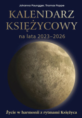 Okładka książki Kalendarz księzycowy na lata 2023-2026 Johanna Paungger, Thomas Poppe