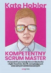 Okładka książki Kompetentny Scrum Master Kate Hobler