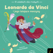 Okładka książki O wielkich dla małych. Leonardo da Vinci i jego latające maszyny Fabrizio Di Baldo, Altea Villa