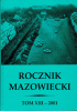 Okładka książki Rocznik Mazowiecki t. XIII Agnieszka Bartoszewicz,&nbsp;Henryk Bartoszewicz,&nbsp;R. Cędrowski,&nbsp;J. Chińska-Mika,&nbsp;Marek Dulinicz,&nbsp;Anna Dunin-Wąsowicz,&nbsp;P. Fijałkowski,&nbsp;Elżbieta Kowalczyk,&nbsp;Ksenia Meyza,&nbsp;W. Pela,&nbsp;U. Perlikowska-Puszkarska,&nbsp;Z. Polak,&nbsp;Wiesław Sieradzan,&nbsp;D. Stabranowska,&nbsp;Jan Tyszkiewicz,&nbsp;Małgorzata Wilska,&nbsp;Hanna Zaremska