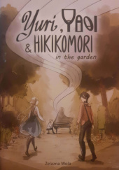 Okładka książki Yuri, Yaoi &amp; Hikikomori in the garden Anna Poszepczyńska