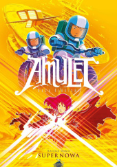 Okładka książki Amulet. Ksiega ósma: Supernowa Kazu Kibuishi