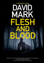Okładka książki Flesh and blood David Mark