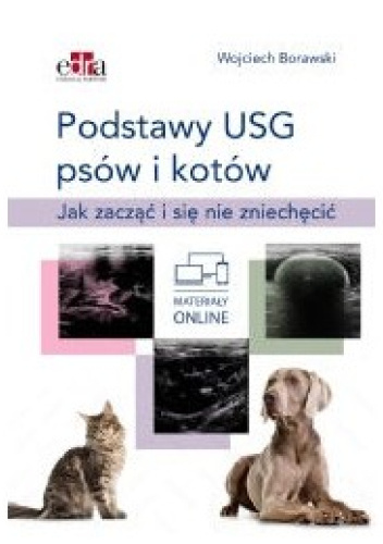 Okładka książki Podstawy USG psów i kotów. Jak zacząć i się nie zniechęcić Wojciech Borawski