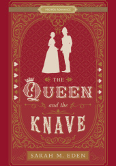 Okładka książki The Queen and the Knave Sarah M. Eden