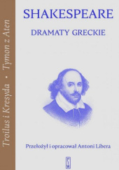 Okładka książki Dramaty greckie. Troilus i Kresyda; Tymon z Aten William Shakespeare