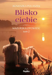 Okładka książki Blisko ciebie Agnieszka Polaszek