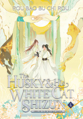 Okładka książki The Husky and His White Cat Shizun: Erha He Ta De Bai Mao Shizun Vol. 4 Rou Bao Bu Chi Rou