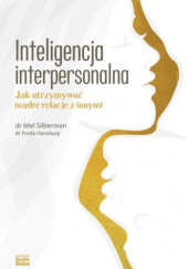 Okładka książki Inteligencja interpersonalna. Jak utrzymywać mądre relacje z innymi Mel Silberman