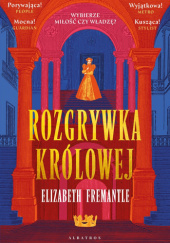 Okładka książki Rozgrywka królowej Elizabeth Fremantle