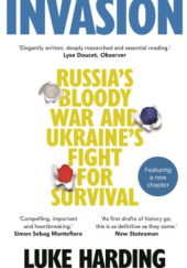 Okładka książki Invasion: Russia’s Bloody War and Ukraine’s Fight for Survival Luke Harding