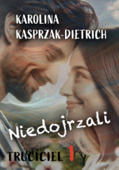 Okładka książki Niedojrzali Karolina Kasprzak-Dietrich