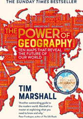 Okładka książki The Power of Geography: Ten Maps that Reveal the Future of Our World Tim Marshall