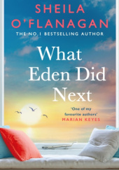 Okładka książki What Eden Did Next Sheila O'Flanagan