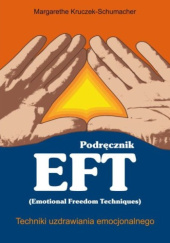 Okładka książki Podręcznik EFT. Podręcznik uzdrawiania emocjonalnego. Margarethe Kruczek-Schumacher