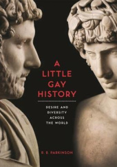 Okładka książki A Little Gay History: Desire and Diversity Across the World R.B. Parkinson