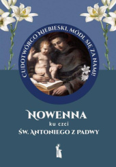 Okładka książki Nowenna ku czci św. Antoniego z Padwy Małgorzata Myrcha-Kamińska
