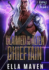 Okładka książki Claimed by the Alien Chieftain Ella Maven