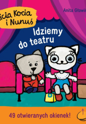 Okładka książki Kicia Kocia i Nunuś. Idziemy do teatru Anita Głowińska