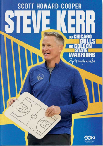 Steve Kerr Od Chicago Bulls do Golden State Warriors. Życie wojownika