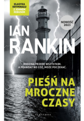 Okładka książki Pieśń na mroczne czasy Ian Rankin