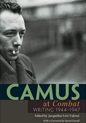 Camus at Combat. Writing 1944-1947