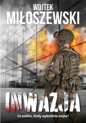 Okładka książki Inwazja Wojtek Miłoszewski