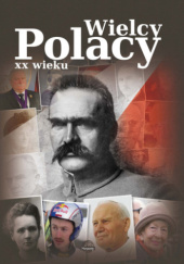 Okładka książki Wielcy Polacy XX wieku Krzysztof Ulanowski