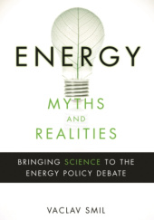 Okładka książki Energy Myths and Realities: Bringing Science to the Energy Policy Debate Vaclav Smil