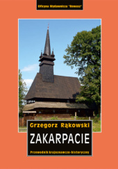 Okładka książki Zakarpacie. Przewodnik krajoznawczo-historyczny Grzegorz Rąkowski