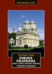 Okładka książki Rumunia Południowa. Banat – Oltenia – Muntenia – Dobrudża Stanisław Figiel